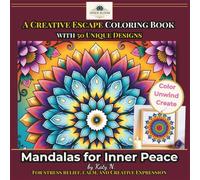 Mandalas for Inner Peace: For stress relief, calm, and Creative Expression.: A Creative Escape Coloring Book with 50 Unique Designs (Color and Frame)