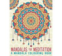 Mandalas For Meditation: A Mandala Colouring Book