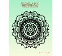 Mandalas for Mindfulness: 20 Beautiful and Simple Symmetrical Patterns for Stress Relief and Daily Anxiety Management