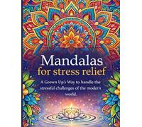 Mandalas for Stress Relief: 100 Intricate Designs for Mindfulness and Relaxation: An Adult Coloring Book for Anxiety Relief and Focus