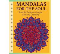 Mandalas for the Soul: Mindfulness Coloring Book for Stress Relief with 101 Unique Designs to Inspire Calm and Creativity: A Relaxing Coloring Experience for Mindfulness, Focus, and Inner Peace