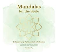 Mandalas für die Seele: Entspannung, Achtsamkeit & Reflexion