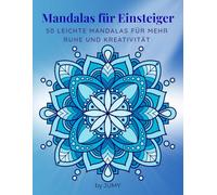 Mandalas für Einsteiger: 50 einfache Mandalas zum Ausmalen für Erwachsene und Senioren - Entspannung, Kreativität und Stressabbau