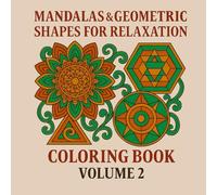Mandalas & Geometric Shapes for Relaxation: A Meditative Journey to Mindfulness and Creative Calm (Serene Spectrum: A Mindful Coloring Collection)