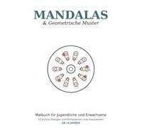 Mandalas & Geometrische Muster: Malbuch für Jugendliche und Erwachsene: 52 kühne und einfache Designs zur Stressbewältigung und Entspannung mit ... Spiralen, Kaleidoskop-Mustern und mehr