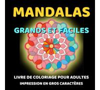 MANDALAS GRANDS ET FACILES: Livre de coloriage pour adultes. Impression en gros caractères