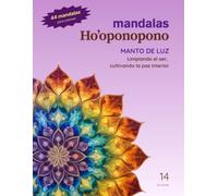 Mandalas Ho'oponopono - 14 Manto de Luz: Limpiando el ser, cultivando la paz interior