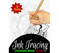 Mandalas Ink Tracing Coloring Book: 50 Unique Illustrations to Trace then Color | Relaxation and Stress Relief for Women, Teens, Adults