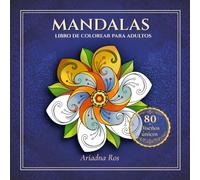 MANDALAS: Libro de colorear para adultos. Con 80 diseños únicos para relajarse, reducir el estrés y estimular la creatividad.