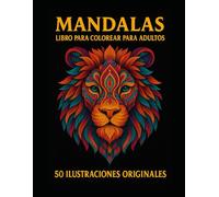 Mandalas Libro para Colorear para Adultos: 50 x Ilustraciones Originales de Animales con Mandalas para el Alivio del Estrés y la Relajación