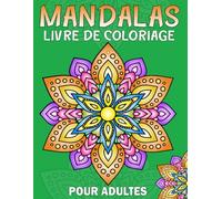 Mandalas livre de coloriage: 50 mandalas à colorier pour réduire le stresse pour Adultes et Enfants