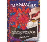 MANDALAS Luminous Symbols For Healing Coloring book for Adults: Symmetrical designs of the universe and natural elements