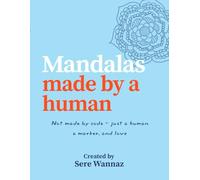 Mandalas Made By a Human: Not made by code - just a human a marker, and love