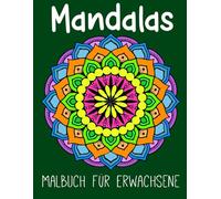 Mandalas Malbuch für Erwachsene: 50+ wunderschöne Mandalas - Entspannung, Kreativität & Stressabbau durch Ausmalen