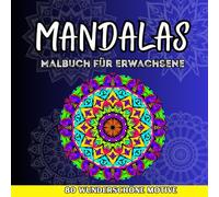 Mandalas Malbuch für Erwachsene: 80 wunderschöne Motive zur Stressreduktion und Entspannung
