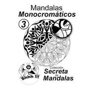 Mandalas Monocromáticos Vol 3: Colección Secreta de Mandalas.: Libro de 25 mandalas monocromáticos para relajarse y colorear sin estrés Solo un color.