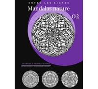 Mandalas nature: Art et thérapie, la relaxation par le coloriage