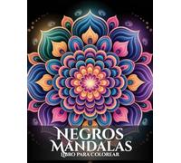 Mandalas Negros Libro para Colorear: Un Viaje Relajante y Único con Diseños Blancos sobre Fondo Negro: para adultos y adolescentes, con patrones muy ... para la atención plena y la meditación.