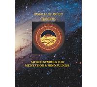 MANDALAS OF ANCIENT TRADITIONS: SACRED GEOMETRY AND ANCESTRAL SYMBOLS: 33 COLORING PAGES INSPIRED BY SACRED GEOMETRY, SPIRITUAL TRADITIONS, AND GLOBAL ART (MANDALAS OF THE THOUSAND WORDS)