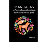 MANDALAS OF ANIMALS AND EMOTIONS: Color with your heart