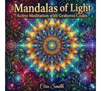 Mandalas of Light: Active Meditation with Grabovoi Codes