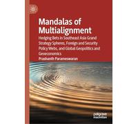 Mandalas of Multialignment: Hedging Bets in Southeast Asia Grand Strategy Spheres, Foreign and Security Policy Webs, and Global Geopolitics and Geoeconomics