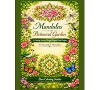 Mandalas of the Botanical Garden: A Coloring Journey Through Elegant Floral Designs
