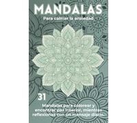 Mandalas para calmar la ansiedad: Mandalas para colorear y encontrar paz interior, mientras reflexionas con un mensaje diario.