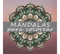 Mandalas para colorear: 50 diseños originales. Libro de colorear para adultos. Mandalas relajantes para reducir el estrés, mejorar la concentración y fomentar la creatividad.