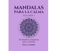 Mandalas para la Calma - Volumen 1: 30 diseños relajantes para colorear