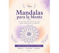 Mandalas para la mente: Libro para colorear con diseños relajantes y fáciles para mayores de 70 años | Actividad antiestrés para estimular la creatividad, la concentración y el bienestar