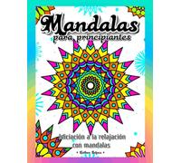 MANDALAS Para principiantes: Iniciación a la relajación con mandalas