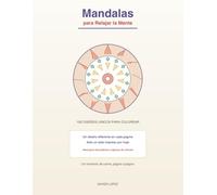 Mandalas para Relajar la Mente: 100 Diseños Únicos para Colorear