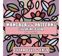 Mandalas & Patterns Coloring Book: Extra Bold and Easy Simple Designs for Adults, Seniors, Kids, and Beginners - Super Fun Pages To Color