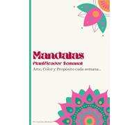 Mandalas Planificador Semanal: Arte, Color y Propósito cada semana...
