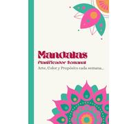 Mandalas Planificador Semanal: Arte, Color y Propósito cada semana...