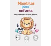 Mandalas pour enfants: Livre de coloriage créatif et relaxant - Dès 4 ans