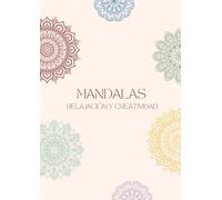 Mandalas: Relajación y creatividad: Libro de colorear para adultos con diseños antiestrés para relajarse y desconectar