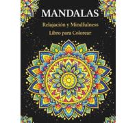 Mandalas: Relajación y Mindfulness - Libro para Colorear