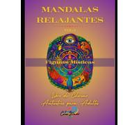 MANDALAS RELAJANTES VOL.4: Figuras Místicas: Explora el poder espiritual del color con mandalas inspirados en símbolos cósmicos, energías ancestrales y seres de luz.