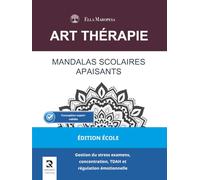Mandalas Scolaires Apaisants (Édition École): Gestion du stress examens, concentration, TDAH et régulation émotionnelle (Série Mandalas d’Art-Thérapie)