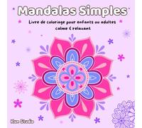 Mandalas simples: Un livre de coloriage relaxant pour enfants ou adultes avec 40 jolies mandalas aidant à réduire le stress