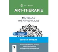 Mandalas Thérapeutiques: Support visuel pour la pratique clinique et l'utilisation thérapeutique complémentaire (Édition Thérapeute) (Série Mandalas d’Art-Thérapie)