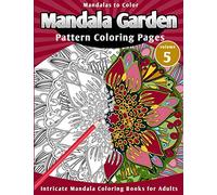 Mandalas to Color: Mandala Garden Pattern Coloring Pages (Mandala Coloring Book)