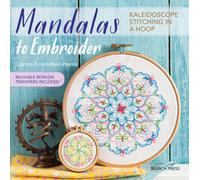 Mandalas to Embroider : Kaleidoscope Stitching in a Hoop