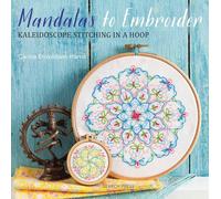 Mandalas to Embroider: Kaleidoscope stitching in a hoop