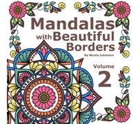 Mandalas With Beautiful Borders Volume 2: A mandala coloring book for adults, containing 40 original mandala designs surrounded by beautiful borders, Volume 2, size 8.5x8.5