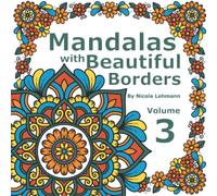 Mandalas With Beautiful Borders Volume 3: A coloring book for adults featuring 40 mandala designs to promote inner peace and wellness, 8.5 x 8.5 in size