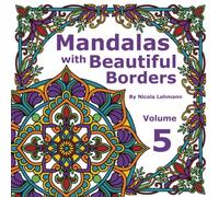 Mandalas With Beautiful Borders Volume 5: A mandala coloring book featuring 40 original designs surrounded by beautiful borders. 8.5 x 8.5 in size