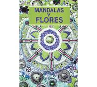 MANDALAS Y FLORES: Libro para Colorear-Colorea y Relájate